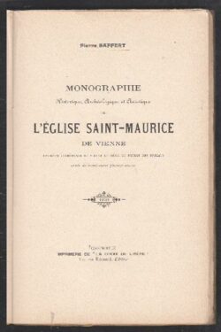 Monographie Historique, Archeologique et Artistique de l'Eglise Saint-Maurice de Vienne
