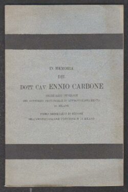 In memoria del Dott. Cav. Ennio Carbone Segretario Generale del Consorzio Provinciale di approvvigionamento di Milano