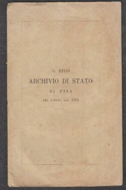 Il Regio Archivio di Stato di Pisa nel giugno del 1865