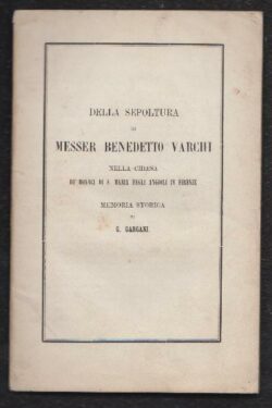 Della sepoltura di Messer Benedetto Varchi nella Chiesa De' Monaci di S. Maria degli Angioli di Firenze