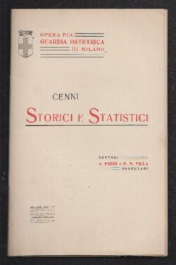 Opera Pia Guardia Ostetrica di Milano. Cenni Storici e Statistici