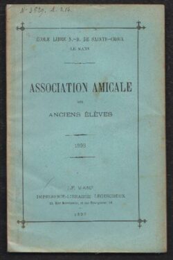 Ecole Libre N.-D. De Saint-Croix Le Mans. Association Amicale des Anciens Eleves 1893