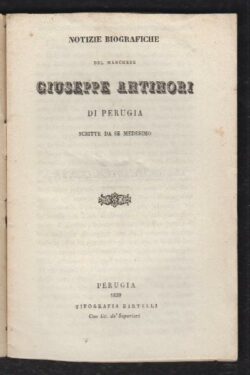 Notizie Biografiche del Marchese Giuseppe Antinori di Perugia scritte da se medesimo