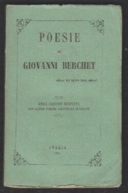 Poesie di Giovanni Berchet. Unica Edizione Completa con alcune poesie originali italiane