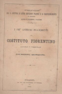 I più antichi frammenti del Costituto Fiorentino raccolti e pubblicati da Giuseppe Rondoni
