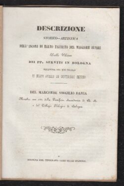Descrizione storico - artistica dell'ancona di marmo figurato del maggiore altare della Chiesa dei P.P. Serviti in Bologna